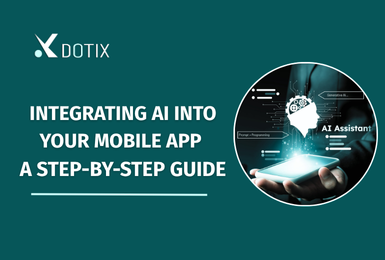 Integrating AI into Your Mobile App: A Step-by-Step Guide